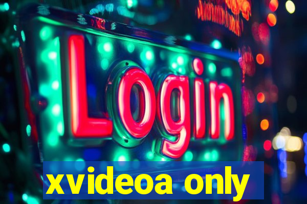 xvideoa only